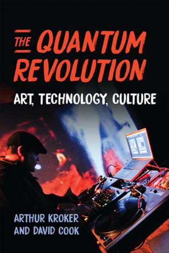 The Quantum Revolution: Art, Technology, Culture by Arthur Kroker: New
