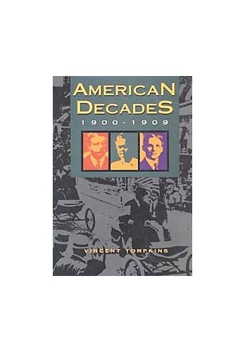 American Decades: 1900-1909 – Hardcover By Tompkins, Vincent – GOOD