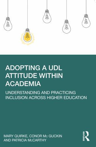 Adopting a UDL Attitude within Academia, Quirke, Mary,Mc Guckin, Conor,McCarthy,