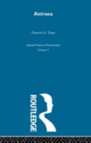 Astraea : The Imperial Theme in the Sixteenth Century, Hardcover by Yates, Fr…