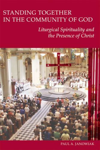 Standing Together in the Community of God: Liturgical Spirituality and the...