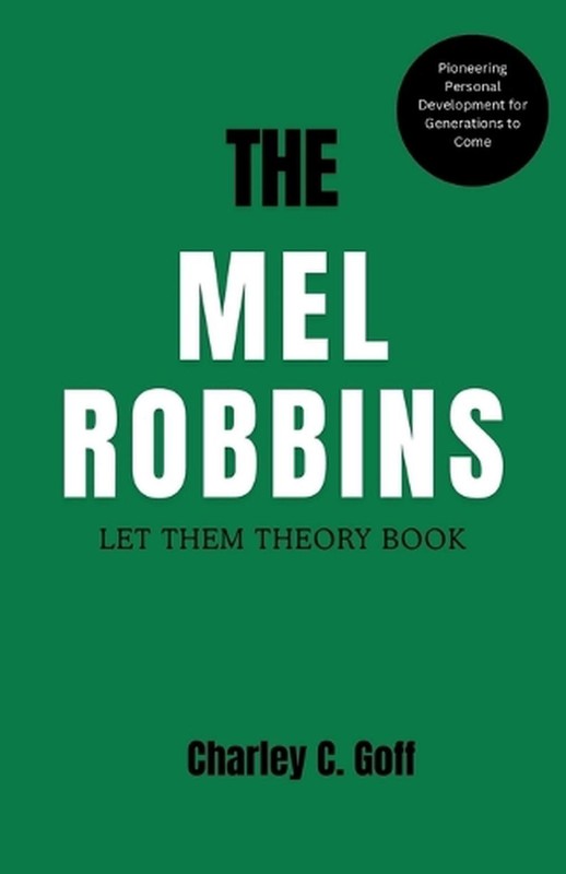 Mel Robbins: Let Them Theory Book: Pioneering Personal Development for Generatio