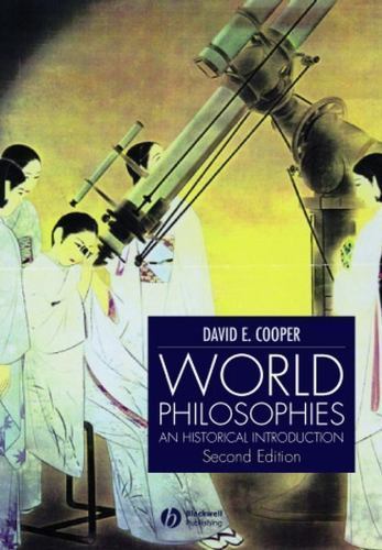 World Philosophies: A Historical Introduction by Cooper, David E.