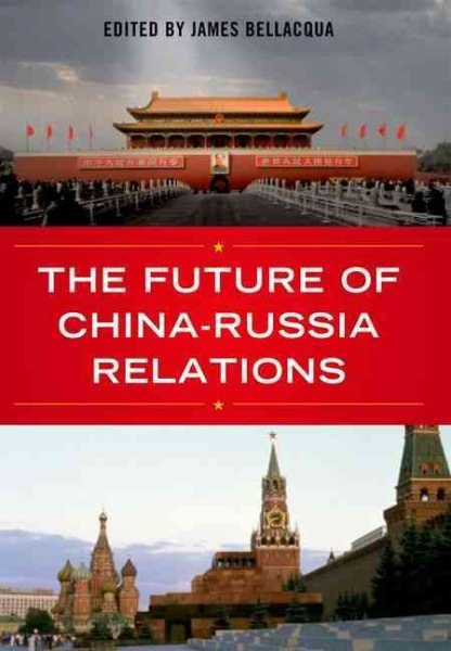 Future of China-Russia Relations, Hardcover by Bellacqua, James A. (EDT), Bra…
