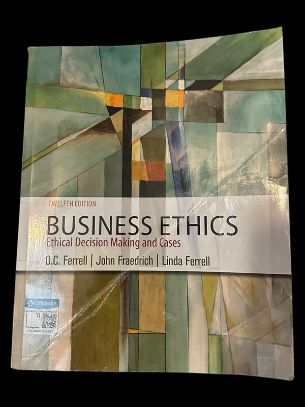 Business Ethics Ethical Decision Making and Cases by Ferrell – 12th Edition