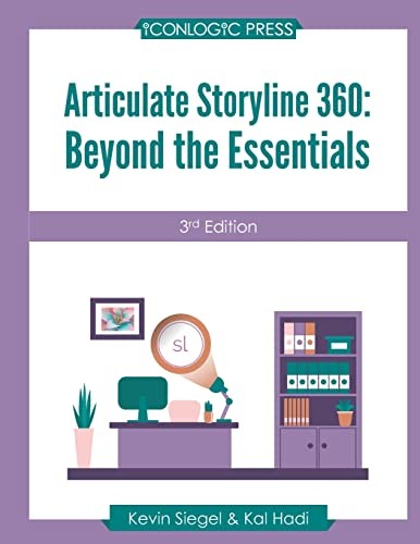 Articulate Storyline 360: Beyond The Essentials (3rd Edition) By