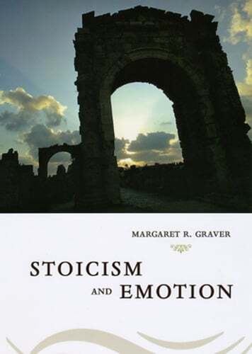Stoicism & Emotion by Margaret Graver: Used