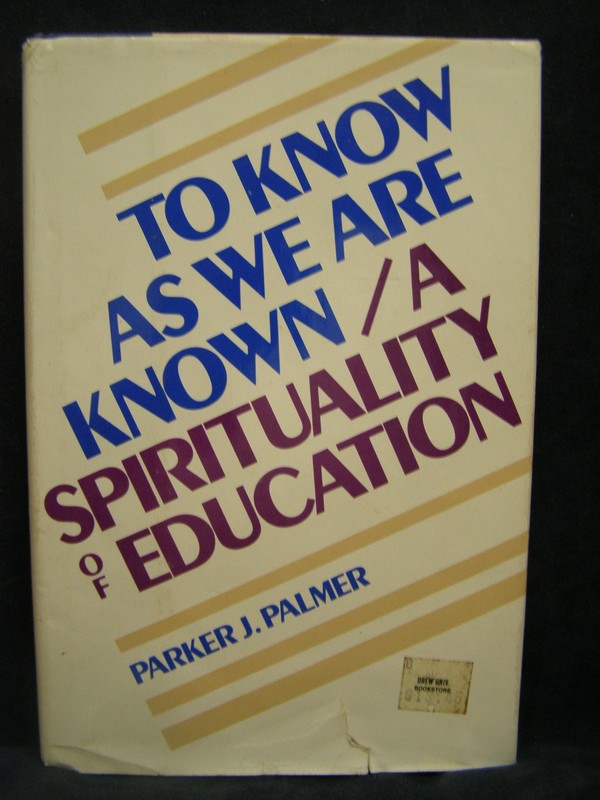 To Know As We Are Known: A Spirituality of Education – hardcover Parker J Pa…