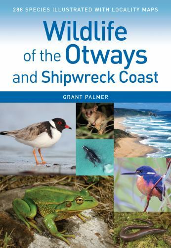 Wildlife of the Otways and Shipwreck Coast – Palmer, Grant