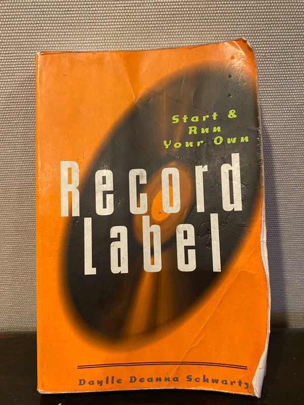 Start and Run Your Own Record Label by Daylle Deanna Schwartz (1998)