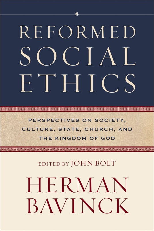 Reformed Social Ethics: Perspectives on Society, Culture, State, Church, .. NEW