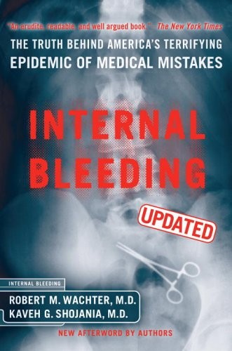 INTERNAL BLEEDING: THE TRUTH BEHIND AMERICA’S TERRIFYING By Robert M. Wachter