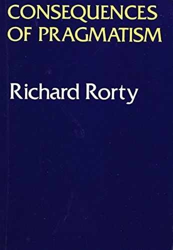 Consequences Of Pragmatism: Essays – Paperback, by Rorty Richard – Very Good