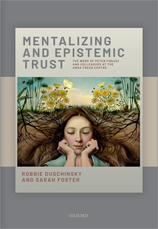 Mentalizing and Epistemic Trust: The Work of Peter Fonagy and Colleagues at the,