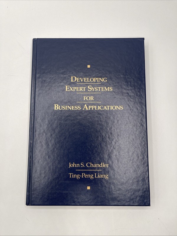 Developing Expert Systems For Business Applications By John S Chandler 1990 HC