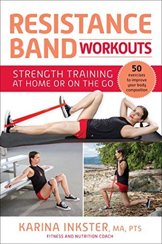 Resistance Band Workouts: 50 Exercises for Strength Training at Home or On t…