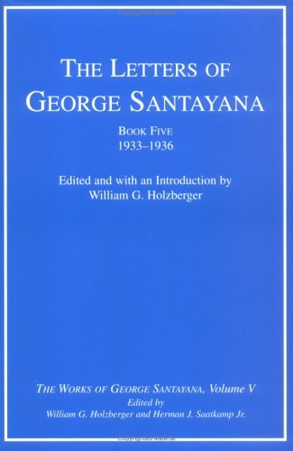 THE LETTERS OF GEORGE SANTAYANA, BOOK FIVE, 1933-1936: THE By William G. VG