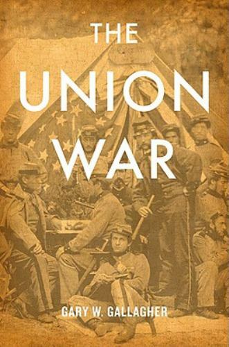 The Union War by Gary W. Gallagher (2011, Hardcover)