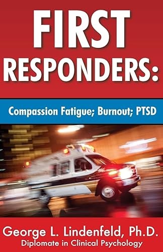 First Responders:: Compassion Fatigue; Burnout; PTSD (Post-Tra…