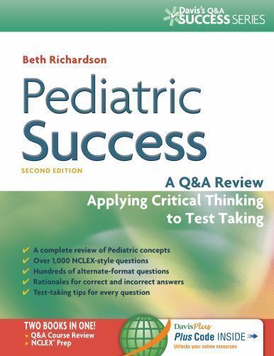 Pediatric Success : A Q&a Review Applying Critical Thinking to Test Taking by…