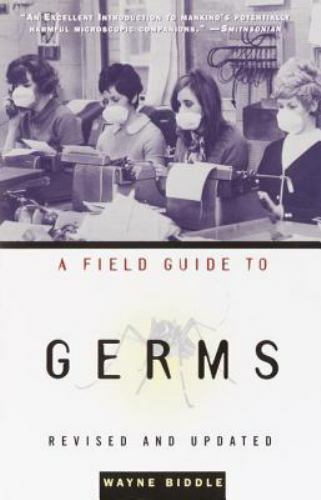 A Field Guide to Germs, Revised and Upda- 9781400030514, Wayne Biddle, paperback
