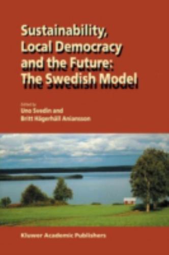 Sustainability, Local Democracy and the Future : The Swedish Model by Britt…