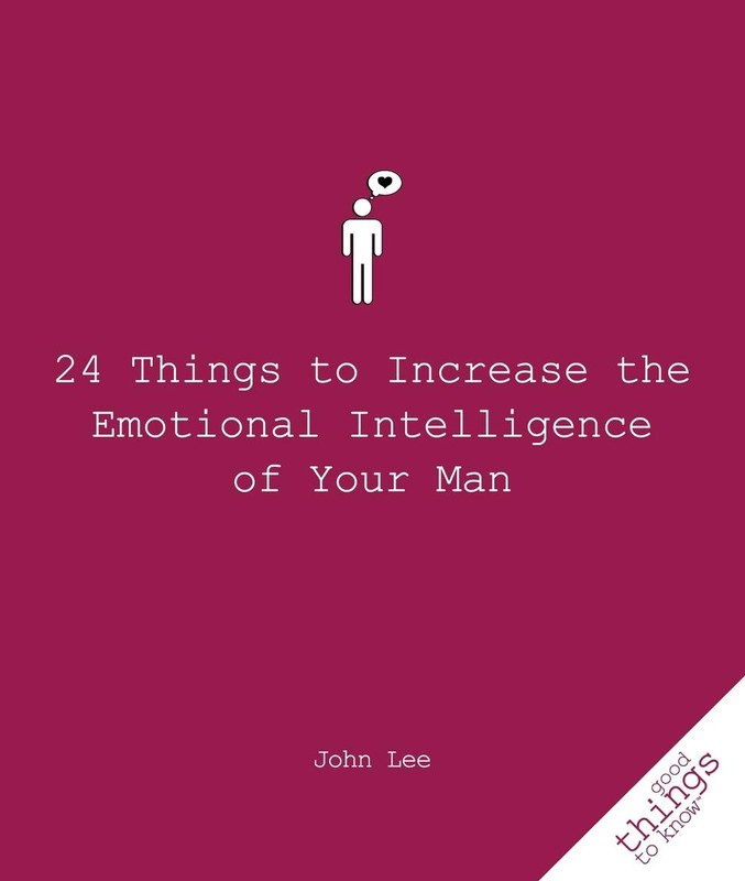 24 Things to Increase the Emotional Intelligence of Your Man by John Lee (Englis