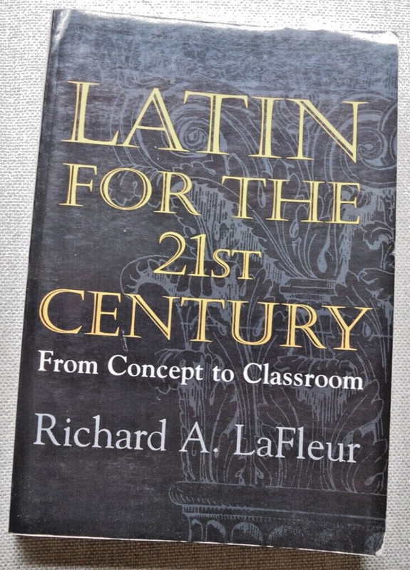 Latin for the 21st Century (Richard A. LaFleur; Addison-Wesley 1998)