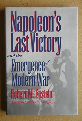Napoleon’s Last Victory and the Emergence of M… by Epstein, Robert M. Hardback
