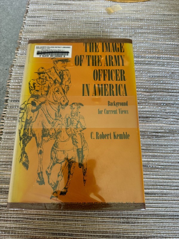 The Image of the Army Officer in America: Background for Current Views by Charle