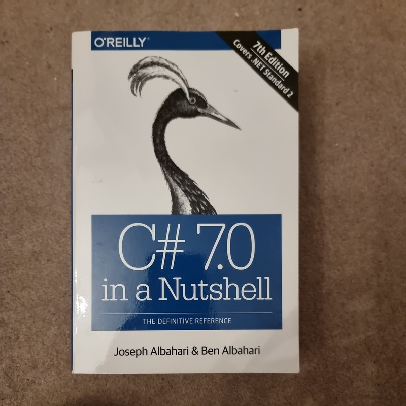 C# 7. 0 in a Nutshell : The Definitive Reference by Joseph Albahari and Ben…