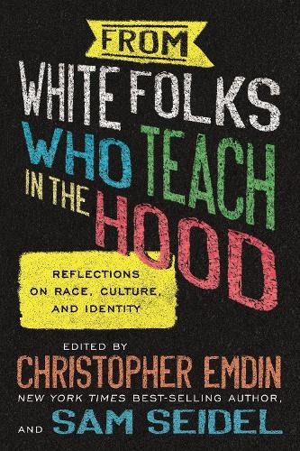 Christopher Emdin Sam Seidel From White Folks Who Teach in the Hood (Paperback)