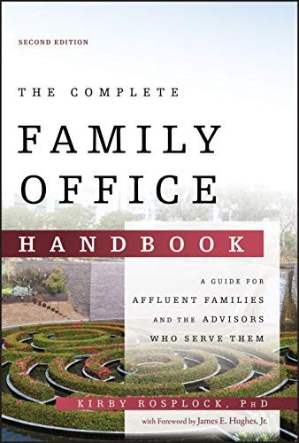 The Complete Family Office Handbook: A Guide for Affluent Families and the A…