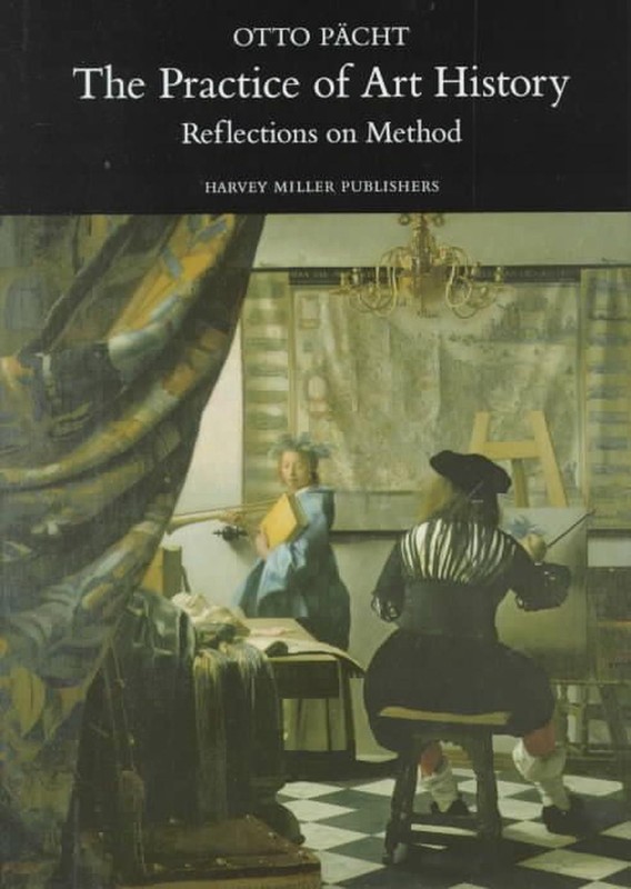 The Practice of Art History: Reflections on Method by Otto Pacht (English) Hardc