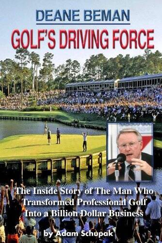 Deane Beman: Golf’s Driving Force – Paperback By Adam Schupak – VERY GOOD