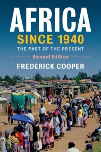 Africa since 1940: The Past of the Present by Frederick Cooper: New