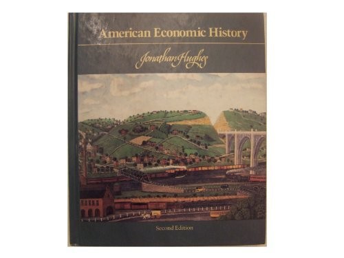 AMERICAN ECONOMIC HISTORY By Jonathan R. T Hughes – Hardcover