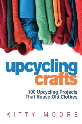 Kitty Moore Upcycling Crafts (4th Edition) (Paperback) (UK IMPORT)
