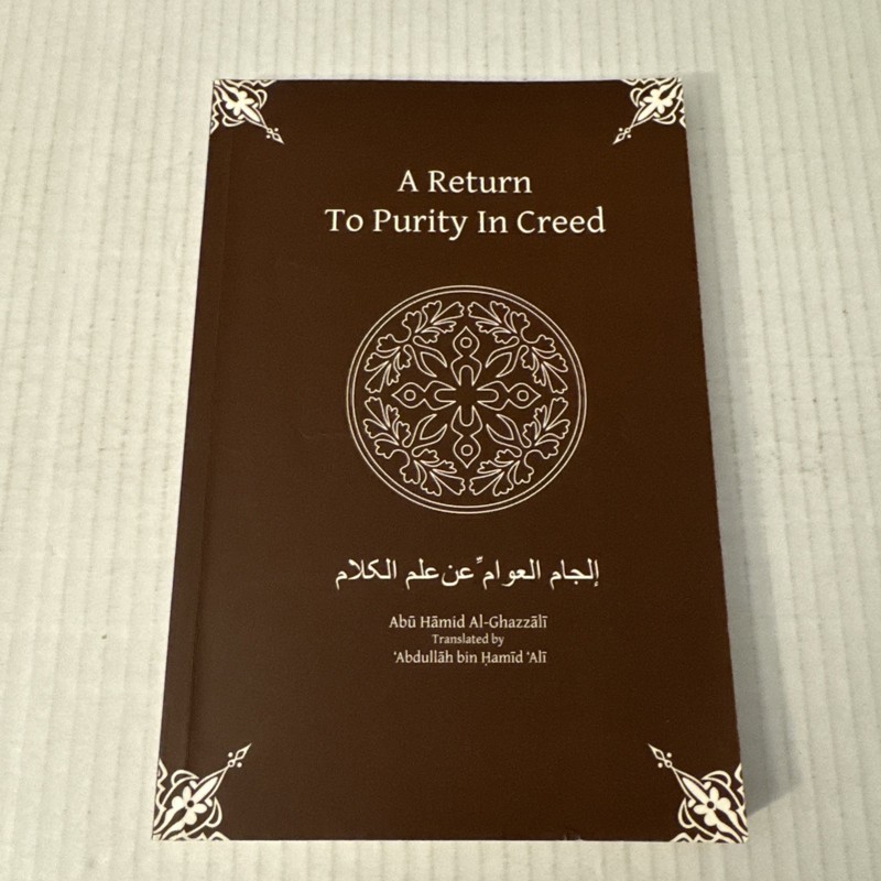 A RETURN TO PURITY IN CREED By Imam Abu Hamid Al-ghazali & Abdullah Bin Hamid