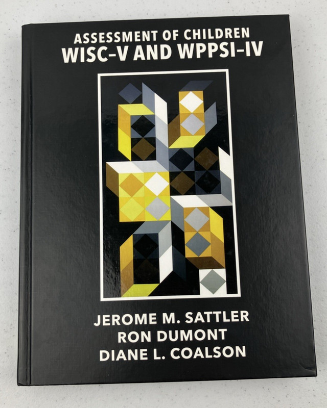 ASSESSMENT OF CHILDREN: WISC-V AND WPPSI-IV By Jerome M. Sattler & Ron Dumont