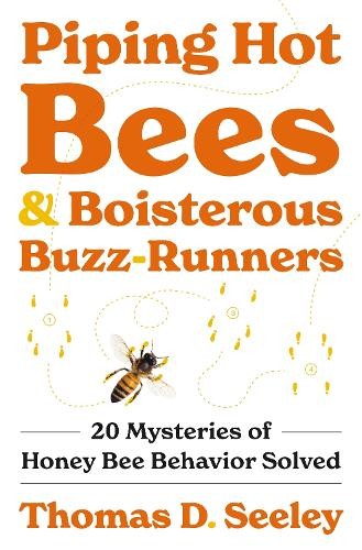 Thomas D. Seeley Piping Hot Bees and Boisterous Buzz-Runners (Hardback)
