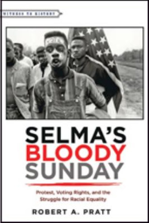 Selma’s Bloody Sunday : Protest, Voting Rights, and the Struggle