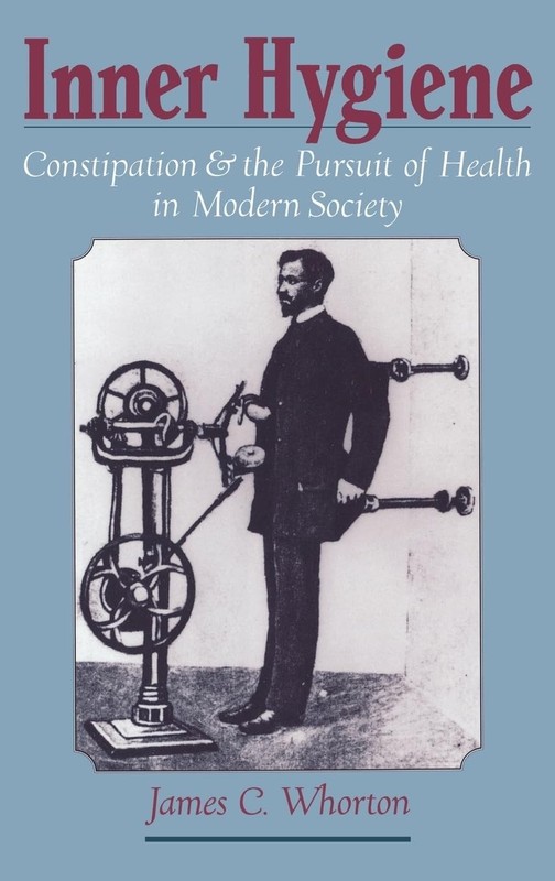 Inner Hygiene: Constipation and the Pursuit of Health in Modern Society – ha…