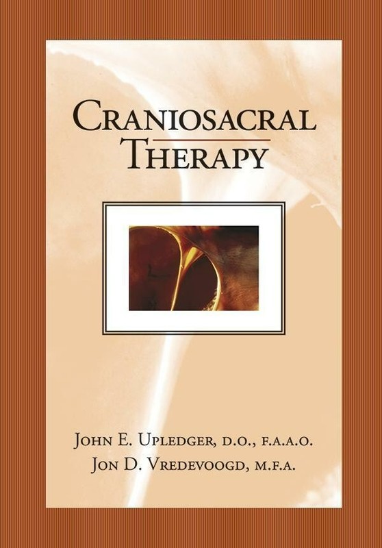 Craniosacral Therapy (2019 New Edition) by Jon Vredevoogd and John E. Upledger