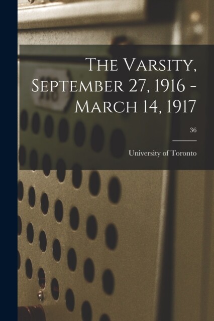 University of Toront - Varsity September 27 1916 - March 14 1917 3 - X555z