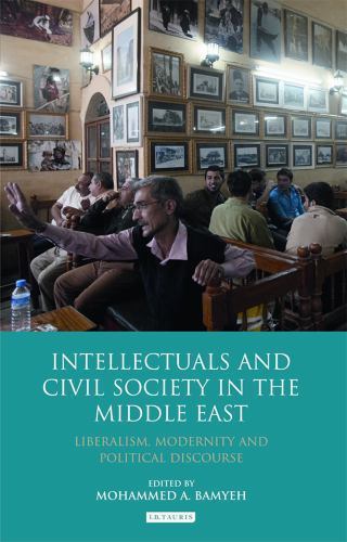 Intellectuals and Civil Society in the Middle East : Liberalism, Modernity an…