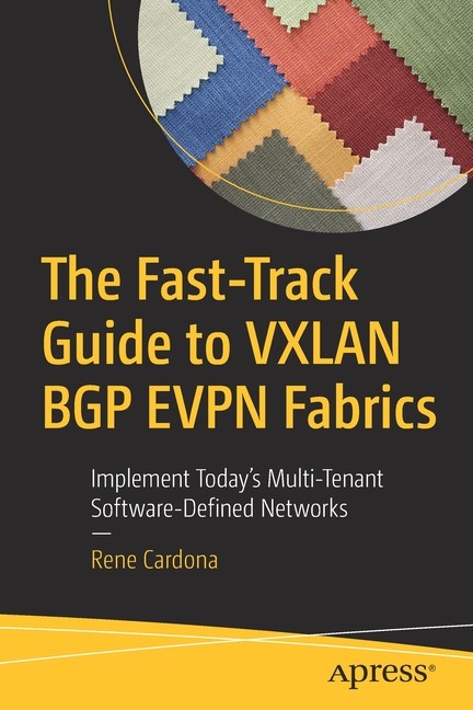 The Fast-Track Guide To Vxlan Bgp Evpn Fabrics: Implement To…