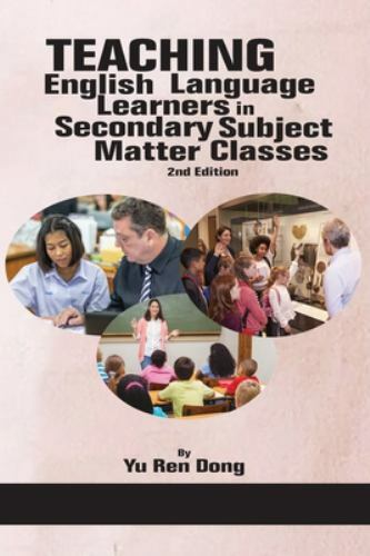Teaching English Language Learners in Secondary Subject Matter Classes by Yu Ren