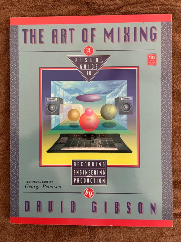 THE ART OF MIXING (MIX PRO AUDIO SERIES) By David Gibson & George Petersen
