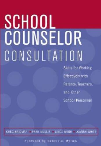 School Counselor Consultation: Skills for Working Effectively with P - VERY GOOD